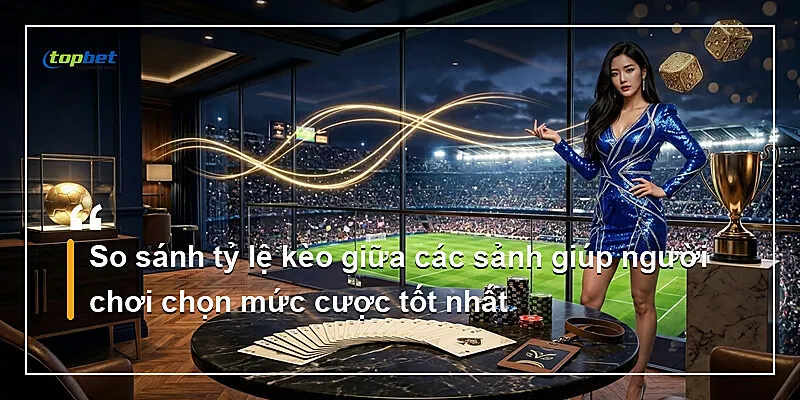 Sảnh P-Sports Topbet – Kèo Bóng Bàn Và Cầu Lông 3 So sánh tỷ lệ kèo giữa các sảnh giúp người chơi chọn mức cược tốt nhất